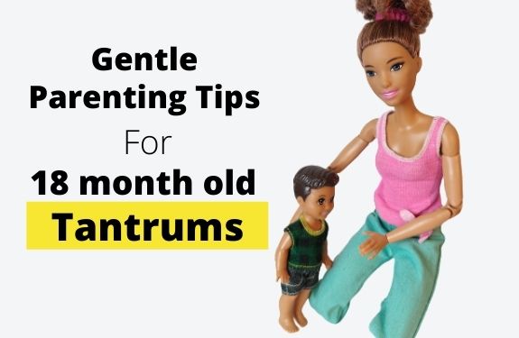 Gentle Parenting tips for 18 month old tantrums