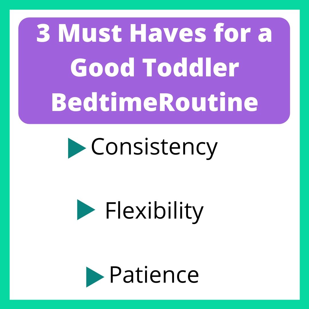 text image - 3 must haves for a toddler bedtime routine is consistency, flexibility and patience