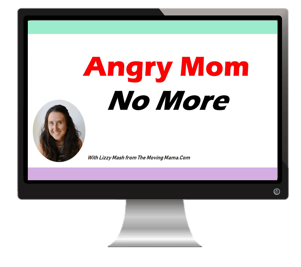 Angry Mom No More - Written on computer screen as it's an ad for a premium online course