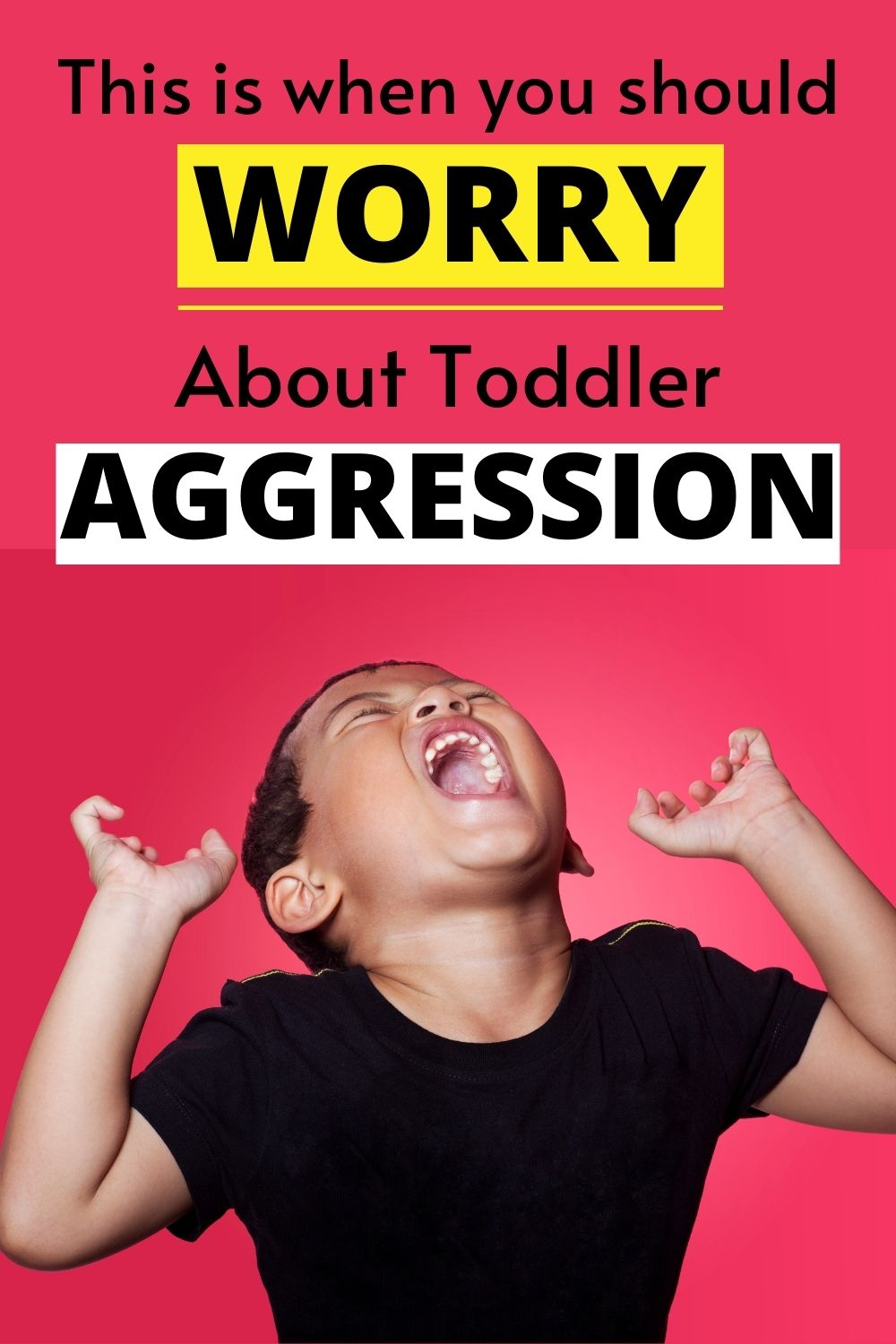 Text reads "This is when you should worry about toddler aggression" with image of screaming toddler